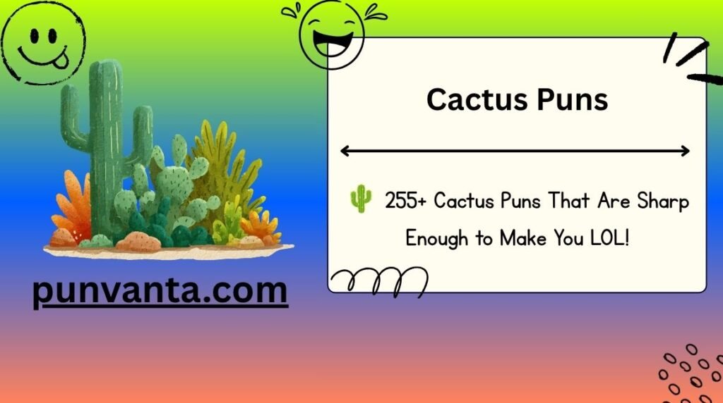 Cactus Puns